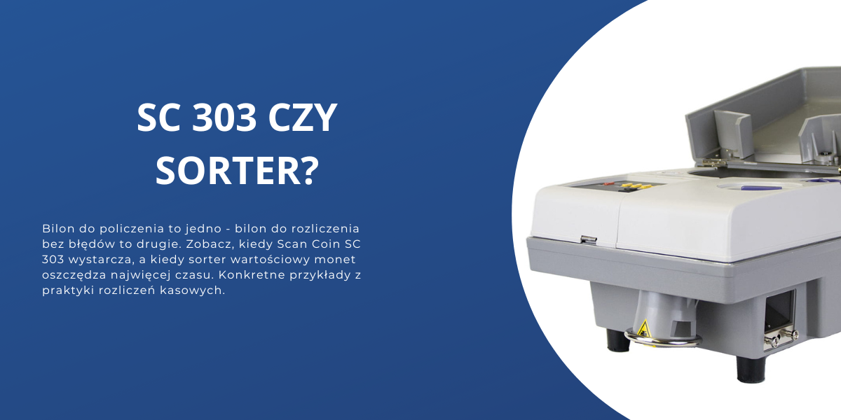 Kiedy wystarczy Scan Coin SC 303, a kiedy potrzebny jest sorter wartościowy monet?