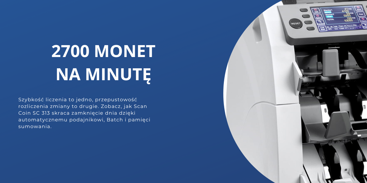 Scan Coin SC 313 i prędkość do 2700 monet/min - jak to przekłada się na rozliczenia zmiany?