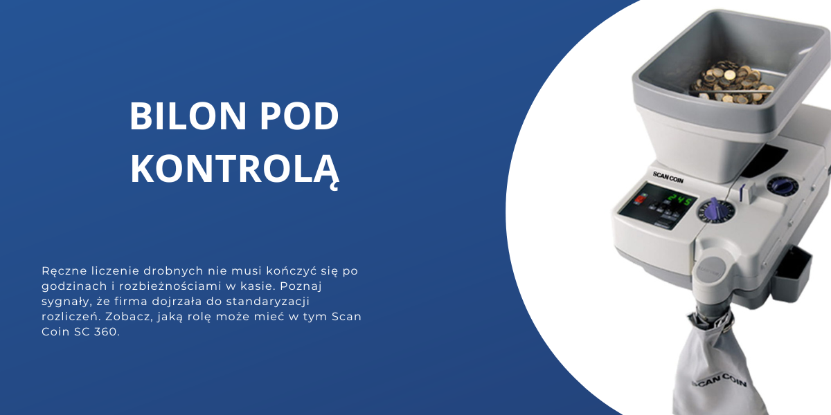 Liczarka bilonu Scan Coin SC 360 - 7 sygnałów, że Twoja firma już jej potrzebuje