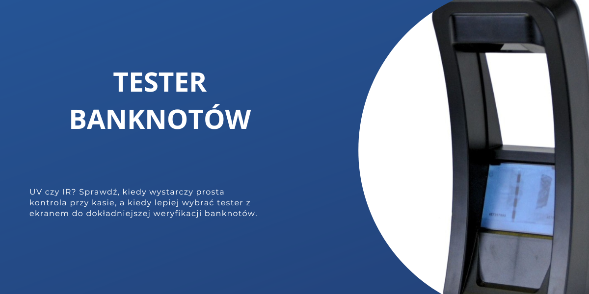 Jak wybrać tester banknotów do sklepu, biura i punktu obsługi?