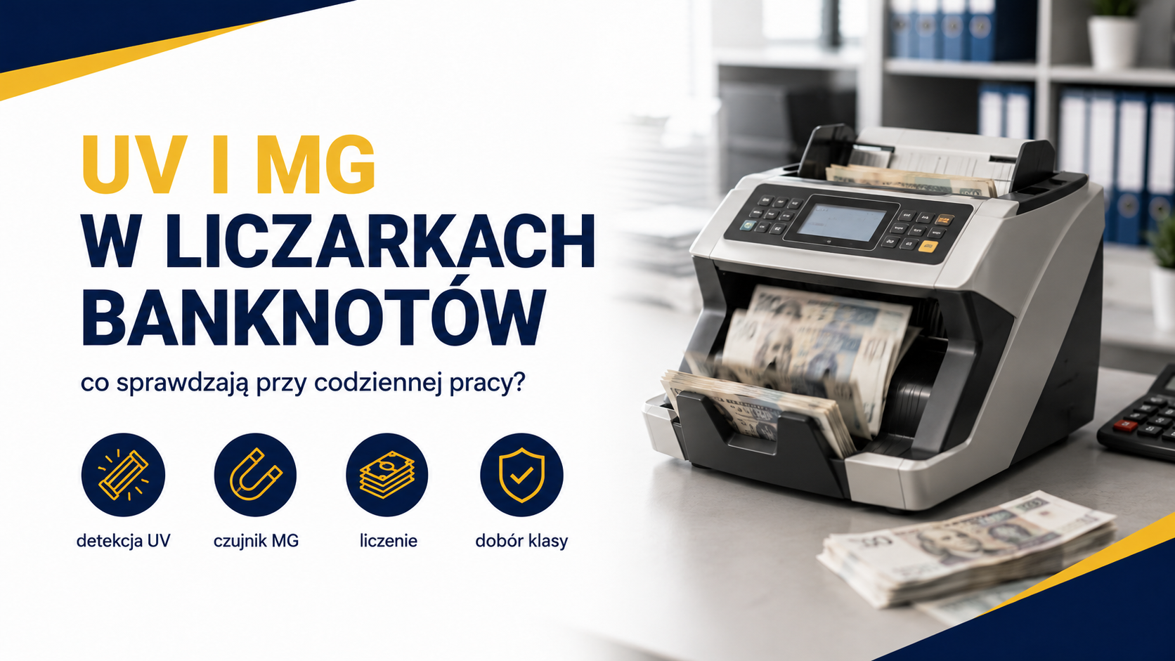 UV i MG w liczarkach banknotów - co sprawdzają te czujniki przy codziennej pracy?